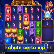 chute certo vip